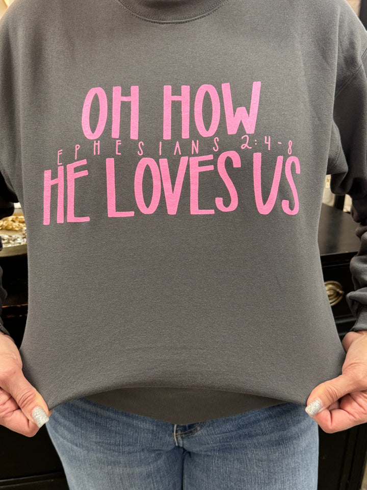 Oh How He Loves Us Sweatshirt-Sweatshirts-Fox and Owl Apparel-Evergreen Boutique, Women’s Fashion Boutique in Santa Claus, Indiana